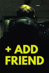 Poster for + Add Friend (2026) showing a tense thriller atmosphere with anonymous online encounter theme