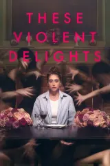 These Violent Delights poster